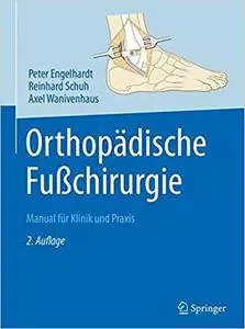 Orthopädische Fußchirurgie: Manual für Klinik und Praxis, Auflage: 2