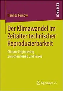 Der Klimawandel im Zeitalter technischer Reproduzierbarkeit: Climate Engineering zwischen Risiko und Praxis (Repost)