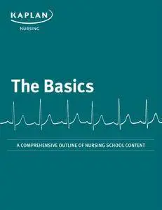 Basics: A Comprehensive Outline of Nursing School Content (Kaplan Test Prep), Comprehensive Edition