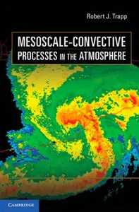 "Mesoscale-Convective Processes in the Atmosphere" by Robert J. Trapp
