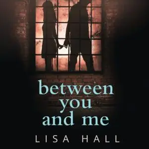«Between You and Me» by Lisa Hall
