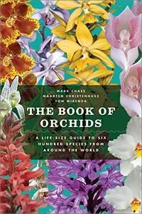 The Book of Orchids: A Life-Size Guide to Six Hundred Species from around the World