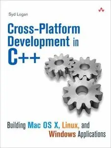 Cross-Platform Development in C++: Building Mac OS X, Linux, and Windows Applications
