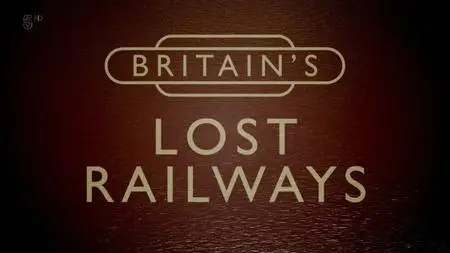 Channel 5 - Walking Britain's Lost Railways Series 2 (2020)