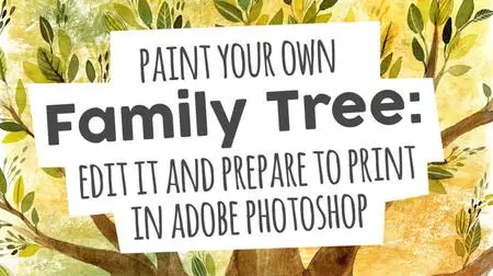 Create a Family Tree! Paint it with Watercolors, Edit with Adobe Photoshop and Prepare it to Print!