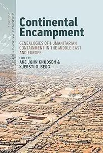 Continental Encampment: Genealogies of Humanitarian Containment in the Middle East and Europe