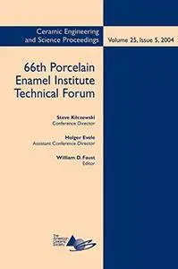 66th Porcelain Enamel Institute Technical Forum: Ceramic Engineering and Science Proceedings, Volume 25, Issue 5, 2004