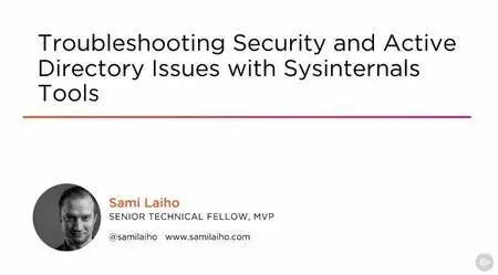 Troubleshooting Security and Active Directory Issues with Sysinternals Tools