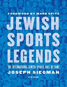 Jewish Sports Legends: The International Jewish Sports Hall of Fame, Fifth Edition