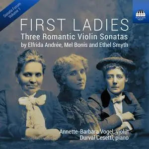 Annette-Barbara Vogel & Durval Cesetti - First Ladies: Three Romantic Violin Sonatas (2021)