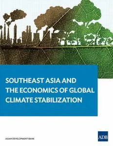 «Southeast Asia and the Economics of Global Climate Stabilization» by Carlo Orecchia, David A. Raitzer, Francesco Bosell
