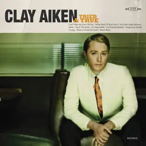 Clay Aiken - Tried And True (Deluxe Edition) (2010)