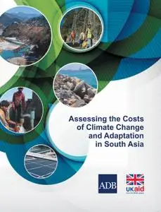 «Assessing the Costs of Climate Change and Adaptation in South Asia» by Asian Development Bank