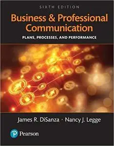 Business and Professional Communication: Plans, Processes, and Performance Ed 6