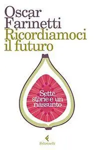 Oscar Farinetti - Ricordiamoci il futuro
