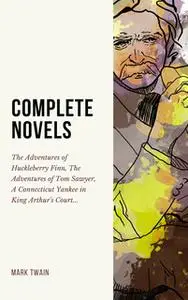«Mark Twain. The Complete Novels» by Mark Twain