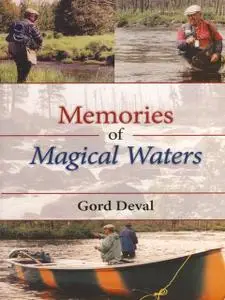 «Memories of Magical Waters» by Gord Deval