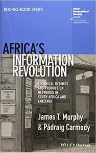 Africa's Information Revolution: Technical Regimes and Production Networks in South Africa and Tanzania