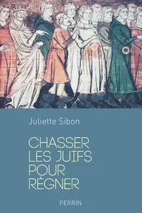 Juliette Sibon, "Chasser les juifs pour régner"