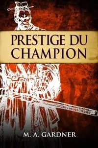 «Prestige du champion» by Mark Gardner