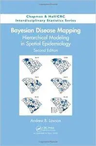 Bayesian Disease Mapping: Hierarchical Modeling in Spatial Epidemiology, Second Edition