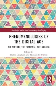 Phenomenologies of the Digital Age: The Virtual, the Fictional, the Magical