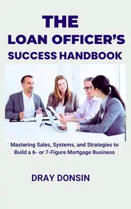 The Loan Officer's Success Handbook