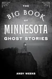 The Big Book of Minnesota Ghost Stories