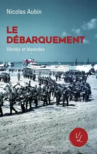 Nicolas Aubin, "Le Débarquement, vérités et légendes"