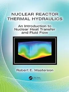 Nuclear Reactor Thermal Hydraulics: An Introduction to Nuclear Heat Transfer and Fluid Flow (Repost)