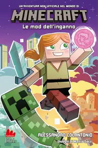 Minecraft. Le mod dell'inganno - Alessandro Colantonio