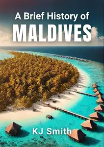 A Brief History of the Maldives