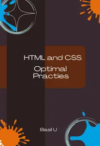 HTML & CSS Optimal Practices: A Complete Guide to Writing Clean, Responsive, and Maintainable Web Code
