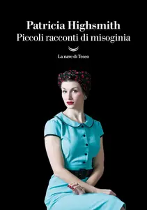 Patricia Highsmith - Piccoli racconti di misoginia