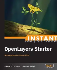 «Instant OpenLayers Starter» by Alessio Di Lorenzo, Giovanni Allegri