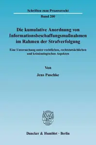 Die kumulative Anordnung von Informationsbeschaffungsmaßnahmen im Rahmen der Strafverfolgung: Eine Untersuchung unter rechtlich