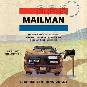 The Mailman: My Wild Ride Delivering the Mail in Appalachia and Finally Finding Home [Audiobook]