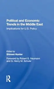 Political And Economic Trends In The Middle East: Implications For U.s. Policy