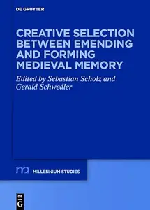 Creative Selection between Emending and Forming Medieval Memory