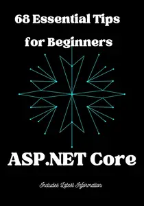 ASP.NET Core: 68 Essential Things Beginners Must Know