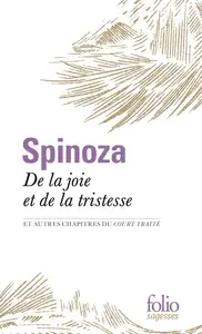 Spinoza, "De la joie et de la tristesse: Et autres chapitres du Court traité"