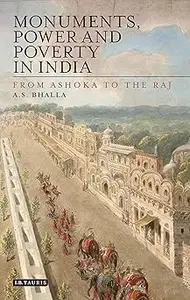 Monuments, Power and Poverty in India: From Ashoka to the Raj