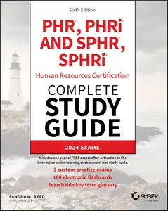 PHR, PHRi and SPHR, SPHRi Human Resources Certification Complete Study Guide: 2024 Exams (Sybex Study Guide)