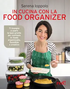 In cucina con la food organizer: Ti insegno a usare le basi pronte per cucinare in modo organizzato