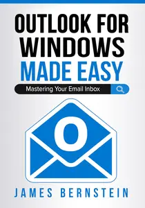 Microsoft Outlook for Windows Made Easy: Mastering Your Email Inbox