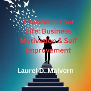 Transform Your Life: Business Motivation & Self Improvement