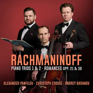 Alexander Panfilov, Christoph Croisé, Andrey Baranov - Rachmaninoff: Piano Trios Nos. 1, 2; Romances Opp. 21, 23 (2024) [24/96]