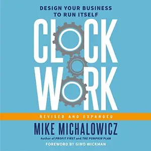 Clockwork, Revised and Expanded: Design Your Business to Run Itself [Audiobook]