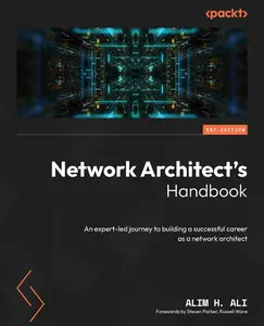 Network Architect's Handbook: An expert-led journey to building a successful career as a network architect