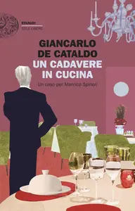 Giancarlo De Cataldo - Un cadavere in cucina. Un caso per Manrico Spinori